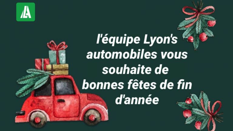 L'équipe Lyon's automobiles vous souhaite de bonnes fêtes de fin d'année!